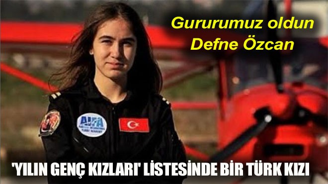  YILIN GENÇ KIZLARI  LİSTESİNDE BİR TÜRK KIZI