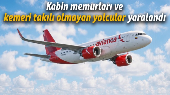AVIANCA TÜRBÜLANSA GİRDİ