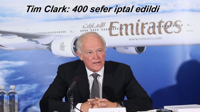 EMIRATES CEO’SU ÖZÜR DİLEDİ