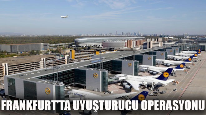 FRANKFURT’TA UYUŞTURUCU ELE GEÇTİ