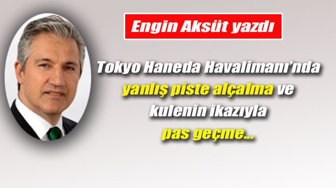 HANEDA’NIN RİSKLİ YAKLAŞMALARI