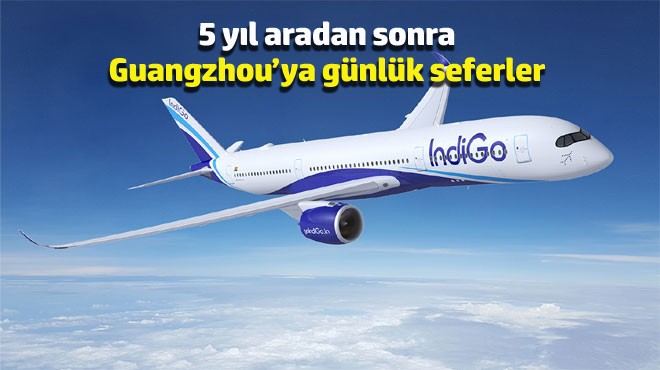 HİNDİSTAN-ÇİN UÇUŞLARI BAŞLIYOR