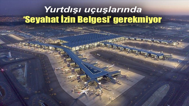 İGA YURTDIŞI YOLCULARINI UYARDI