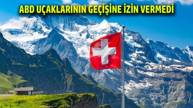 İSVİÇRE HAVA SAHASINI AÇMADI