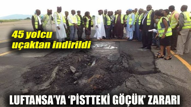 LUFTANSA’YA ‘PİSTTEKİ GÖÇÜK’ ZARARI