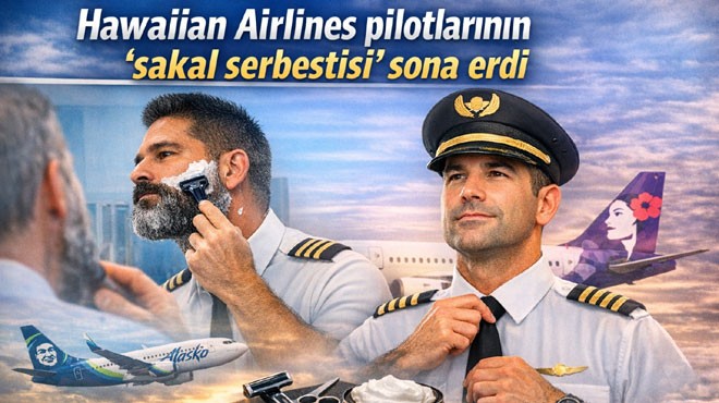 ‘PİLOTLAR SAKALINI KESECEK’