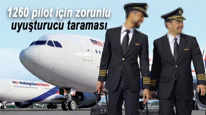 PİLOTLARA UYUŞTURUCU TESTİ