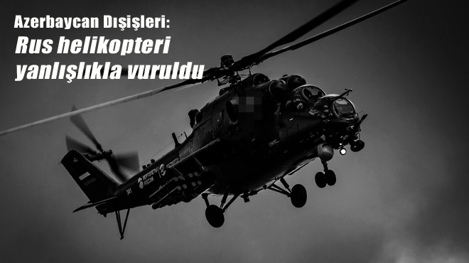 RUS HELİKOPTERİ DÜŞÜRÜLDÜ