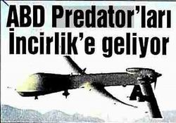 PREDATORLAR İNCİRLİK E GELİYOR