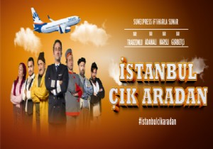 “İSTANBUL ÇIK ARADAN”